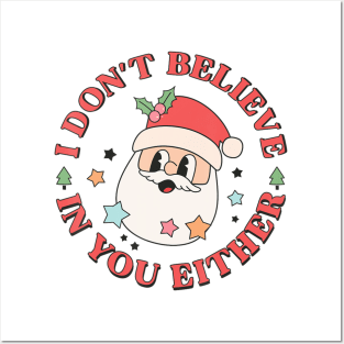 I Don't Believe In You Either Santa Ugly Christmas Sweaters Posters and Art